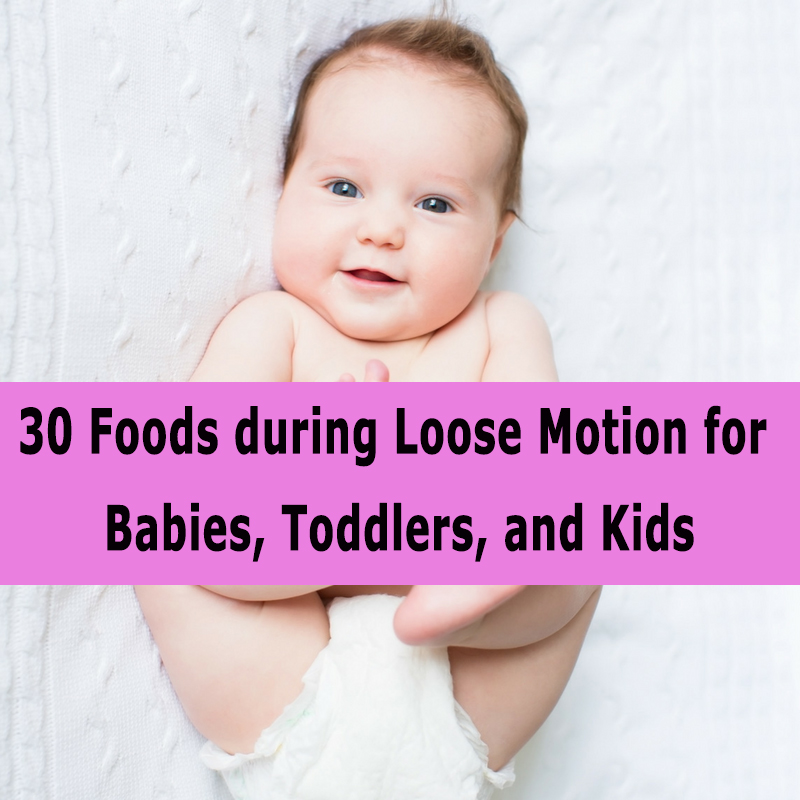 30 Foods during Loose Motion for Babies, Toddlers, and Kids Care4 Hygiene